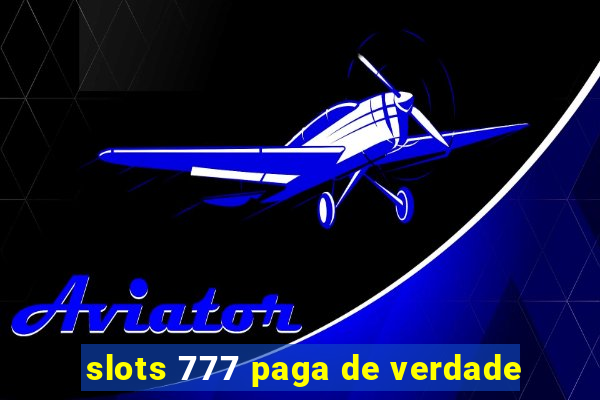 slots 777 paga de verdade